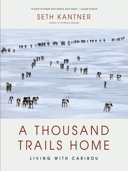 Title details for A Thousand Trails Home by Seth Kantner - Available